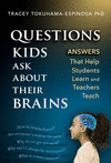 Questions Kids Ask about Their Brains: Answers That Help Students Learn and Teachers Teach P 288 p. 24