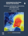 Physical Earthquake Forecasting and Prediction:T-TECTO Omega System (Developments in Structural Geology and Tectonics, Vol. 8)