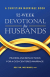 A Christian Marriage Book - 52-Week Devotional for Husbands: Prayers and Reflections for a God-Centered Marriage P 126 p. 21