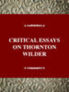 CRITICAL ESSAYS ON THORNTON WILDER, 001st ed. (Critical Essays on American Literature) '95