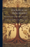 Zoological Philosophy; an Exposition With Regard to the Natural History of Animals .. H 522 p.