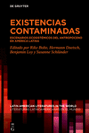 Existencias Contaminadas: Escenarios Ecosist　micos del Antropoceno En Am　rica Latina(Latin American Literatures In The World / L