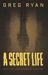 A Secret Life: Surviving A Rare Congenital Condition P 200 p. 19
