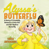 Alyssa's Butterfly: A Story of Friendship Between a Little Girl and Her Medical Butterfly P 18 p. 22