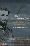 Finding W. H. Hudson: The Writer Who Came to Britain to Save the Birds P 368 p. 23