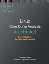 Accelerated Linux Core Dump Analysis: Training Course Transcript with GDB and WinDbg Practice Exercises, Second Edition, Revised