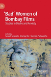 'Bad' Women of Bombay Films:Studies in Desire and Anxiety '19