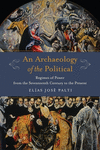 An Archaeology of the Political – Regimes of Power from the Seventeenth Century to the Present P 264 p. 20