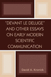 'Devant le Deluge' and Other Essays on Early Modern Scientific Communication '04