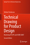Technical Drawing for Product Design:Mastering ISO GPS and ASME GD&T, 2nd ed. (Springer Tracts in Mechanical Engineering) '24