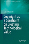 Copyright as a Constraint on Creating Technological Value (Law, Governance and Technology Series, Vol. 63) '24