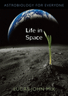 Life in Space:Astrobiology for Everyone '09