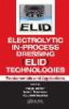 Electrolytic In-Process Dressing (elid) Technologies:Fundamentals and Applications '11