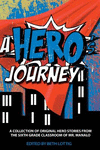 A Hero: A Collection of Original Hero Stories from the Sixth-Grade Classroom of Mr. Manalo P 278 p. 19