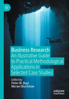 Business Research:An Illustrative Guide to Practical Methodological Applications in Selected Case Studies '24