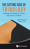 Cutting Edge Of Tribology, The:A Decade Of Progress In Friction, Lubrication And Wear '15