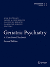 Geriatric Psychiatry:A Case-Based Textbook, 2nd ed. '24