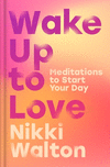 Wake Up to Love: Meditations to Start Your Day H 336 p.