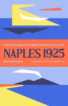 Naples 1925 – Adorno, Benjamin, and the Summer That Made Critical Theory H 192 p. 25