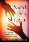 Saved by A Stranger: Life Changing Journeys of Transplant Patients H 236 p. 21