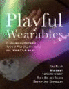 Playful Wearables: Understanding the Design Space of Wearables for Games and Related Experiences P 242 p. 23