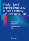 Problem Based Learning Discussions in Onco-Anesthesia and Onco-Critical Care 2024th ed. H 24