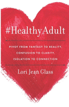#HealthyAdult: PIVOT from Fantasy to Reality, Confusion to Clarity, Isolation to Connection P 306 p. 19
