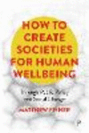 How To Create Societies for Human Wellbeing – Through Public Policy and Social Change P 192 p. 24
