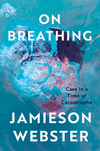 On Breathing: Care in a Time of Catastrophe H 24