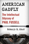 American Gadfly:The Intellectual Odyssey of Paul Fussell '19