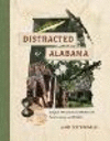 Distracted by Alabama: Tangled Threads of Natural History, Local History, and Folklore H 320 p. 22