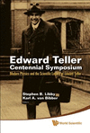 Edward Teller Centennial Symposium:Modern Physics and the Scientific Legacy of Edward Teller (With Dvd-rom) '10