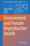 Environment and Female Reproductive Health (Advances in Experimental Medicine and Biology, Vol. 1300) '21