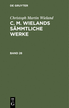 (C. M. Wielands Sämmtliche Werke, Band 28) '21