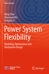 Power System Flexibility:Modeling, Optimization and Mechanism Design, 2023 ed. (Power Systems) '24