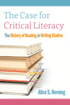 The Case for Critical Literacy: A History of Reading in Writing Studies P 284 p.