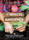 1-Minute Gardener: Quick & Easy Activities to Help You Grow Your Own Food P 192 p. 21