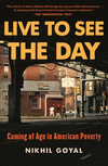 Live to See the Day: Coming of Age in American Poverty P 352 p.