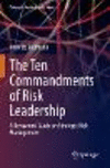 The Ten Commandments of Risk Leadership:A Behavioral Guide on Strategic Risk Management (Future of Business and Finance) '23