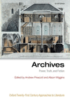 Archives:Power, Truth, and Fiction (Oxford Twenty-First Century Approaches to Literature) '23