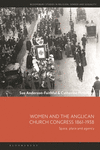 Women and the Anglican Church Congress 1861-1938 (Bloomsbury Studies in Religion, Gender, and Sexuality)