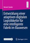 Entwicklung einer adaptiven digitalen Logistikkette für eine intelligente Fabrik im Bauwesen 2024th ed. P 282 p. 24