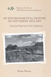 An Environmental History of Southern Malawi 1st ed. 2016(Palgrave Studies in World Environmental History) H 335 p. 16