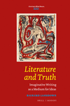 Literature and Truth:Imaginative Writing as a Medium for Ideas (Costerus New, Vol. 222) '17