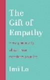 The Gift of Empathy: How Generosity of Spirit Can Transform Your Life P 224 p. 24