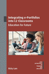 Integrating E-Portfolios Into L2 Classrooms:Education for Future (New Perspectives on Language and Education, Vol. 121) '24