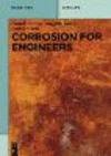 Corrosion for Engineers(De Gruyter Textbook) paper 410 p., 200 illus. 50 in color, 50 tbls.