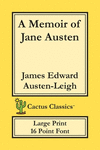 A Memoir of Jane Austen (Cactus Classics Large Print): 16 Point Font; Large Text; Large Type(Cactus Classics Large Print) P 264