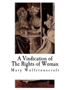A Vindication of the Rights of Woman: With Strictures on Political and Moral Subjects P 140 p.
