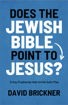 Does the Jewish Bible Point to Jesus?: 12 Key Prophecies That Unfold God　s Plan P 224 p. 24